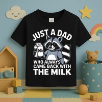Just A Dad Who Always Came Back With The Milk Dad Toddler T-Shirt