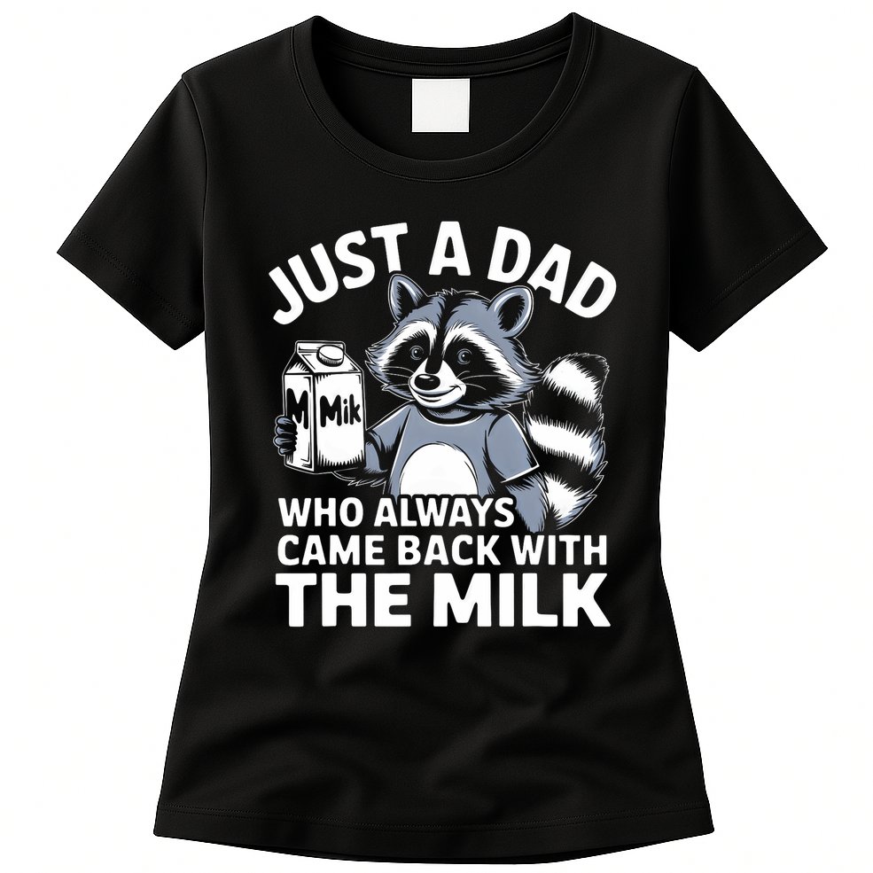 Just A Dad Who Always Came Back With The Milk Dad Womens T-Shirt
