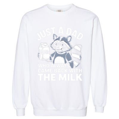 Just A Dad Who Always Came Back With The Milk Dad Garment-Dyed Sweatshirt