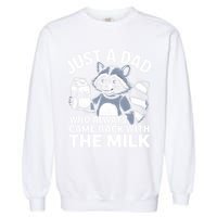 Just A Dad Who Always Came Back With The Milk Dad Garment-Dyed Sweatshirt