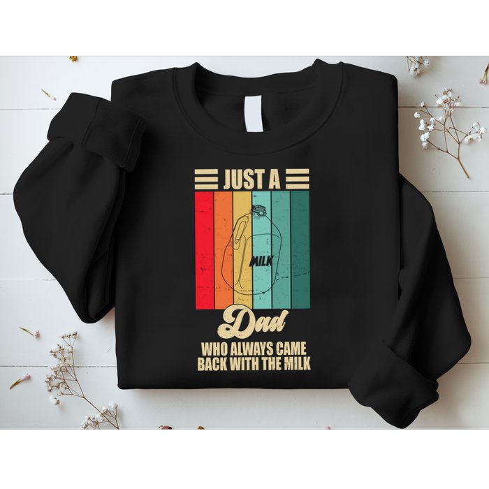 Just A Dad Who Always Came Back With The Milk Funny Retro Sweatshirt
