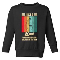 Just A Dad Who Always Came Back With The Milk Funny Retro Toddler Sweatshirt
