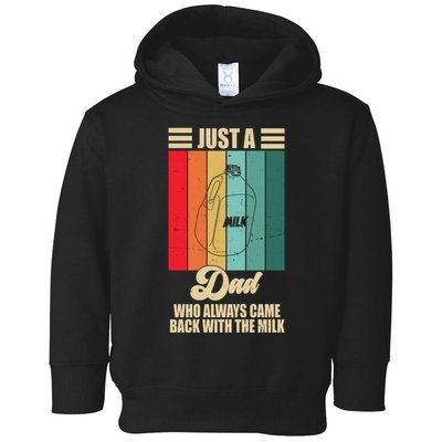 Just A Dad Who Always Came Back With The Milk Funny Retro Toddler Hoodie