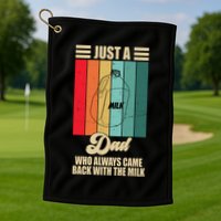 Just A Dad Who Always Came Back With The Milk Funny Retro Golf Towel