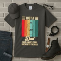 Just A Dad Who Always Came Back With The Milk Funny Retro Tall T-Shirt