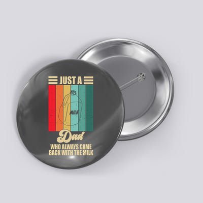 Just A Dad Who Always Came Back With The Milk Funny Retro Button