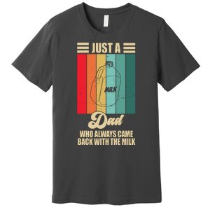 Just A Dad Who Always Came Back With The Milk Funny Retro Premium T-Shirt