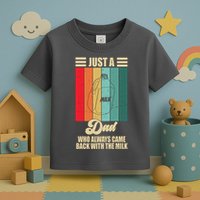 Just A Dad Who Always Came Back With The Milk Funny Retro Toddler T-Shirt
