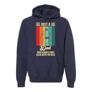 Just A Dad Who Always Came Back With The Milk Funny Retro Premium Hoodie