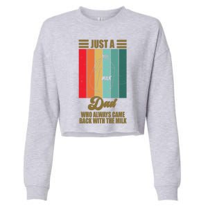 Just A Dad Who Always Came Back With The Milk Funny Retro Cropped Pullover Crew