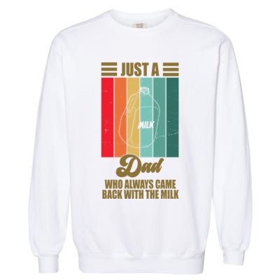 Just A Dad Who Always Came Back With The Milk Funny Retro Garment-Dyed Sweatshirt