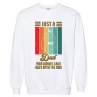 Just A Dad Who Always Came Back With The Milk Funny Retro Garment-Dyed Sweatshirt
