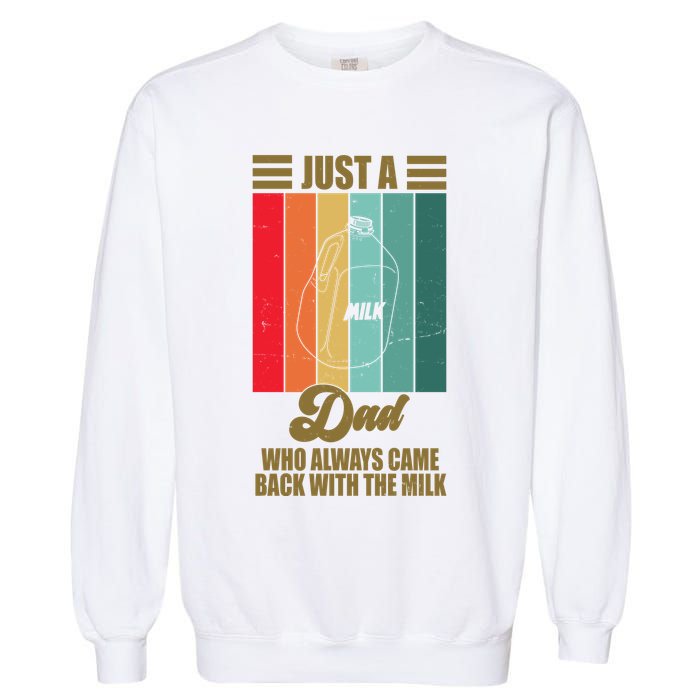 Just A Dad Who Always Came Back With The Milk Funny Retro Garment-Dyed Sweatshirt