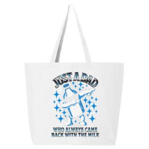 Just A Dad Who Always Came Back With The Milk FatherS Day 25L Jumbo Tote