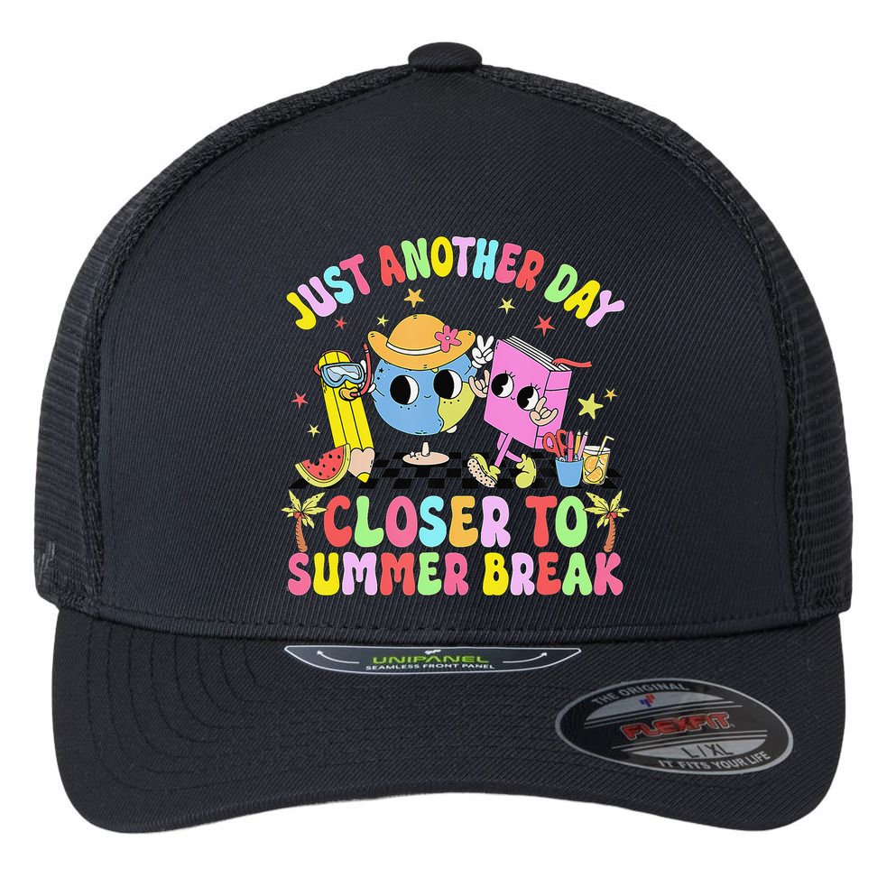 Just Another Day Closer To Summer Break Last Day Of School Flexfit Unipanel Trucker Cap