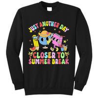 Just Another Day Closer To Summer Break Last Day Of School Sweatshirt