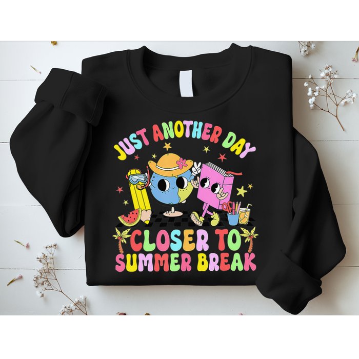 Just Another Day Closer To Summer Break Last Day Of School Sweatshirt