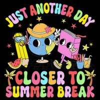Just Another Day Closer To Summer Break Last Day Of School Backpack