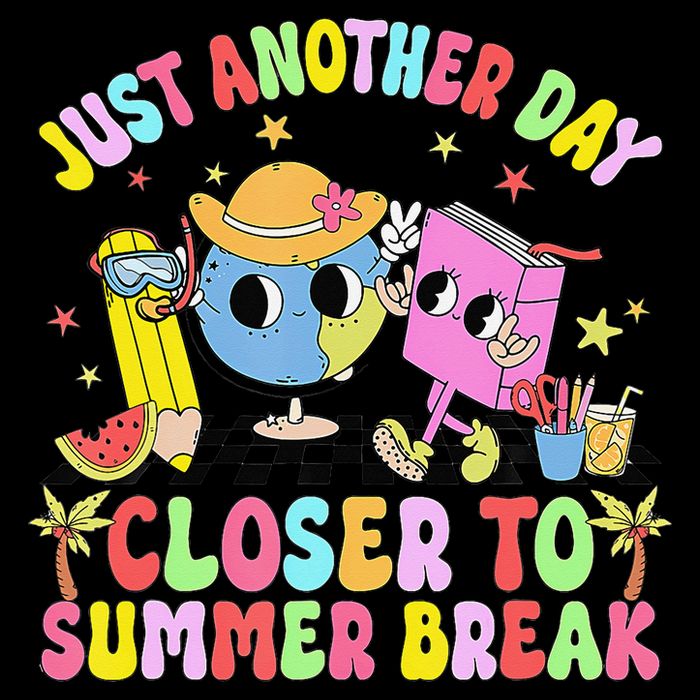 Just Another Day Closer To Summer Break Last Day Of School Backpack