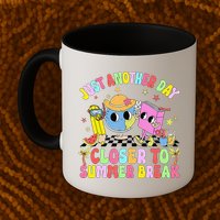 Just Another Day Closer To Summer Break Last Day Of School Mug