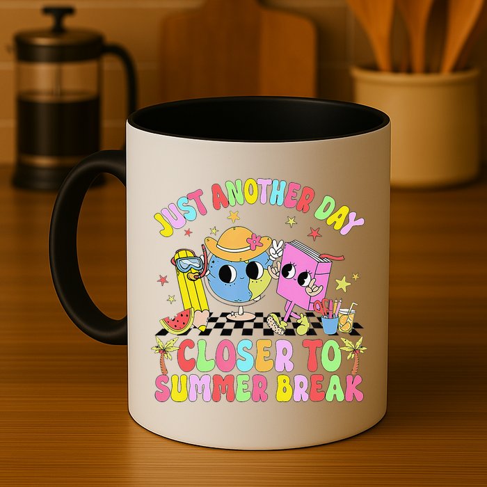Just Another Day Closer To Summer Break Last Day Of School Mug