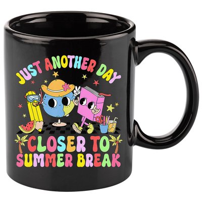 Just Another Day Closer To Summer Break Last Day Of School 11oz C Handle Ceramic Mug