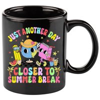 Just Another Day Closer To Summer Break Last Day Of School 11oz C Handle Ceramic Mug
