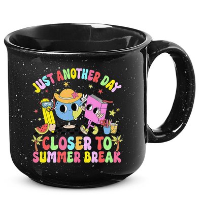 Just Another Day Closer To Summer Break Last Day Of School 15oz Campfire Ceramic Mug