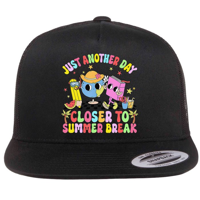 Just Another Day Closer To Summer Break Last Day Of School Flat Bill Trucker Hat