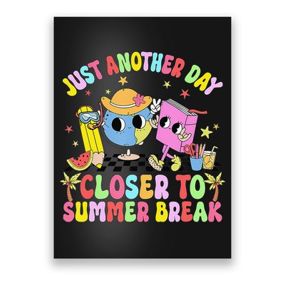 Just Another Day Closer To Summer Break Last Day Of School Poster