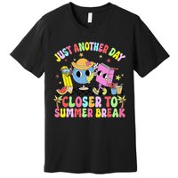 Just Another Day Closer To Summer Break Last Day Of School Premium T-Shirt