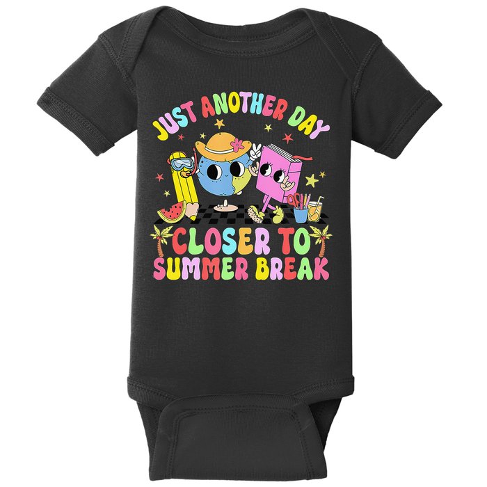 Just Another Day Closer To Summer Break Last Day Of School Baby Bodysuit