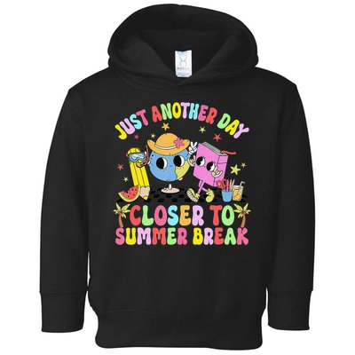 Just Another Day Closer To Summer Break Last Day Of School Toddler Hoodie