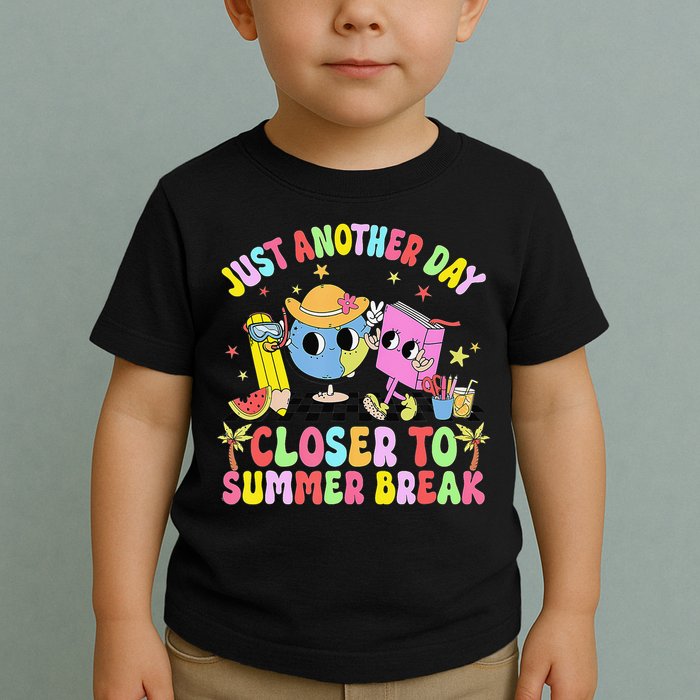 Just Another Day Closer To Summer Break Last Day Of School Toddler T-Shirt