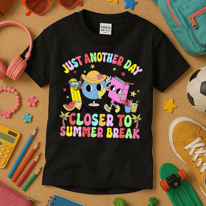 Just Another Day Closer To Summer Break Last Day Of School Kids T-Shirt