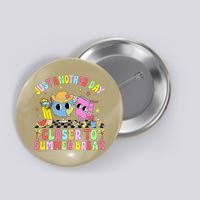 Just Another Day Closer To Summer Break Last Day Of School Button