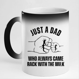 Just A Dad Who Always Came Back With The Milk 11oz Black Color Changing Mug