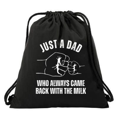 Just A Dad Who Always Came Back With The Milk Drawstring Bag