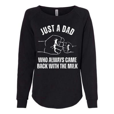 Just A Dad Who Always Came Back With The Milk Womens California Wash Sweatshirt