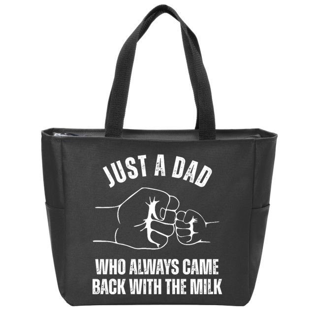 Just A Dad Who Always Came Back With The Milk Zip Tote Bag