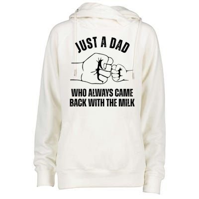 Just A Dad Who Always Came Back With The Milk Womens Funnel Neck Pullover Hood