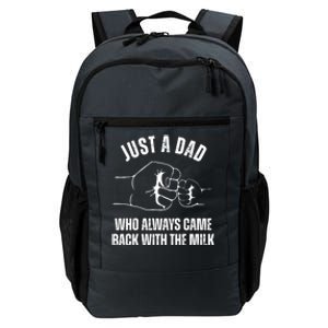 Just A Dad Who Always Came Back With The Milk Daily Commute Backpack