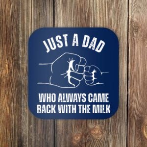 Just A Dad Who Always Came Back With The Milk Coaster