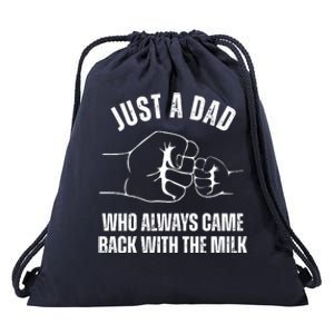 Just A Dad Who Always Came Back With The Milk Drawstring Bag