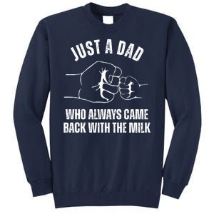 Just A Dad Who Always Came Back With The Milk Tall Sweatshirt