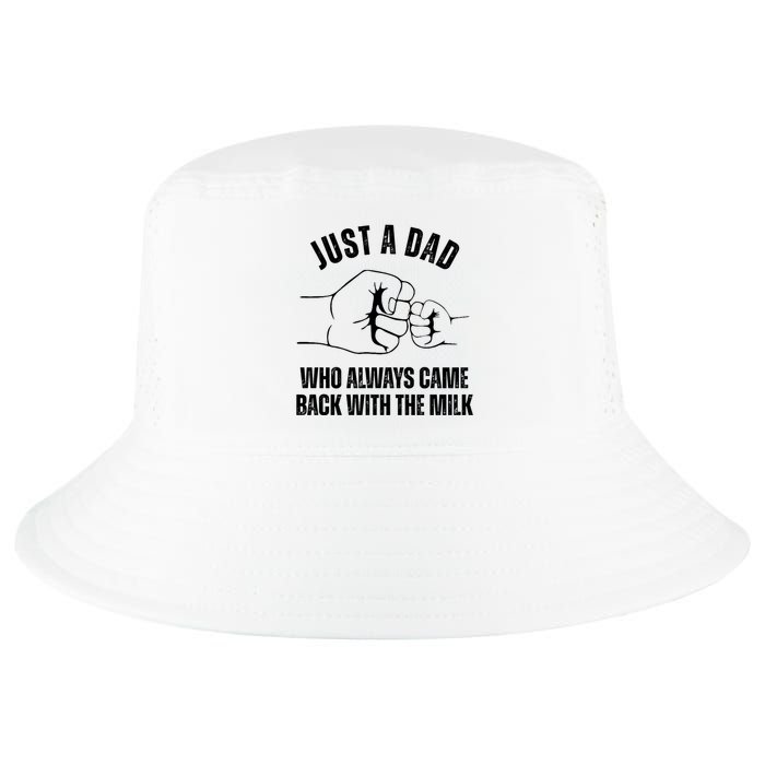 Just A Dad Who Always Came Back With The Milk Cool Comfort Performance Bucket Hat