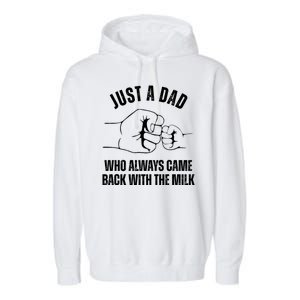 Just A Dad Who Always Came Back With The Milk Garment-Dyed Fleece Hoodie