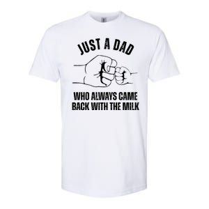 Just A Dad Who Always Came Back With The Milk Softstyle CVC T-Shirt