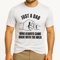 Just A Dad Who Always Came Back With The Milk Performance Shirt