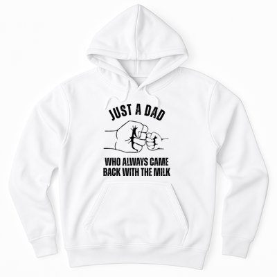 Just A Dad Who Always Came Back With The Milk Hoodie